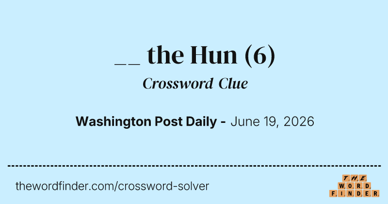 __ the Hun crossword clue image
