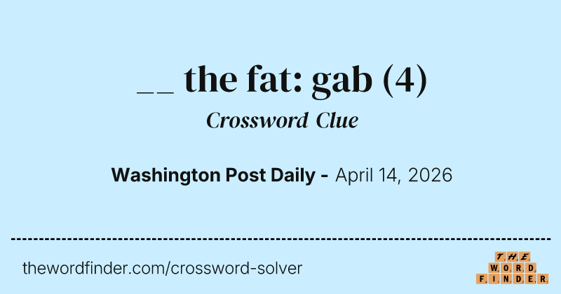__ the fat: gab crossword clue image