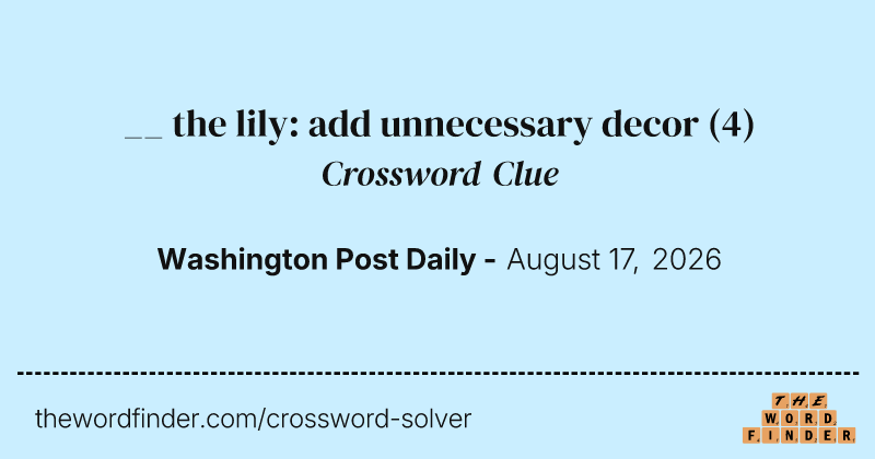 __ the lily: add unnecessary decor crossword clue image