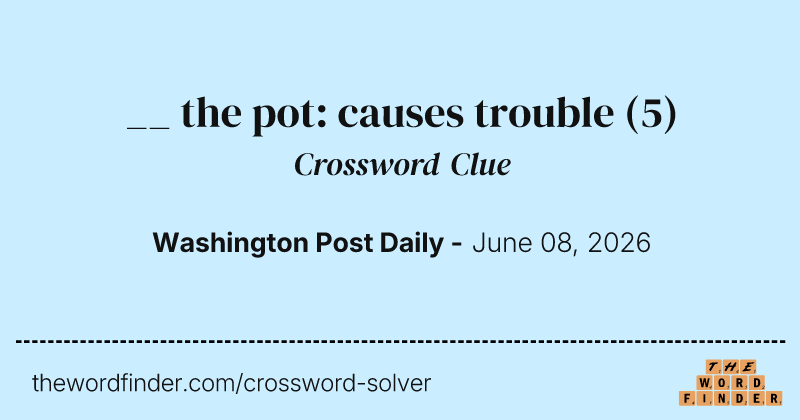 __ the pot: causes trouble crossword clue image