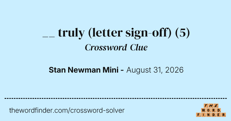 __ truly (letter sign-off) crossword clue image