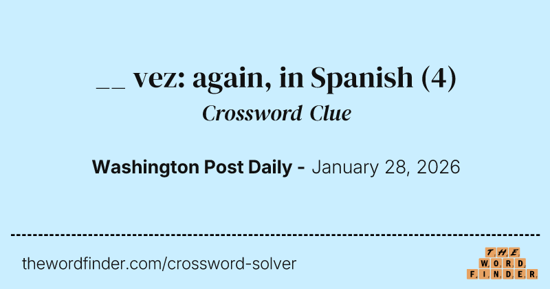 __ vez: again, in Spanish crossword clue image