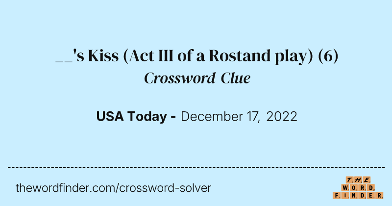 __'s Kiss (Act III of a Rostand play) crossword clue image