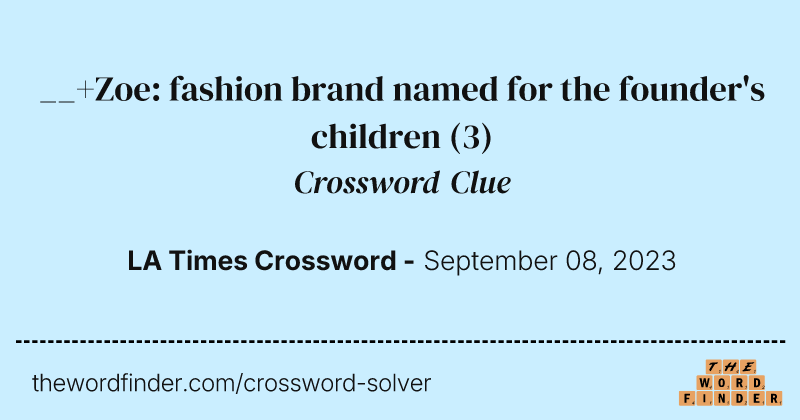 __+Zoe: fashion brand named for the founder's children crossword clue image