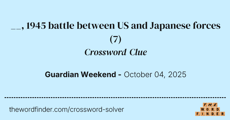 __, 1945 battle between US and Japanese forces crossword clue image