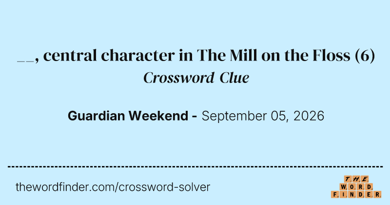 __, central character in The Mill on the Floss crossword clue image