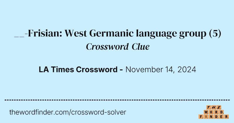 __-Frisian: West Germanic language group crossword clue image