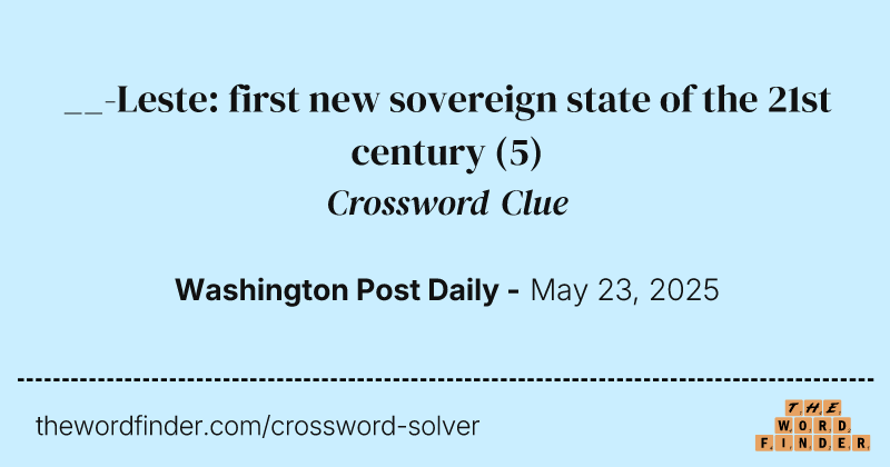 __-Leste: first new sovereign state of the 21st century crossword clue image