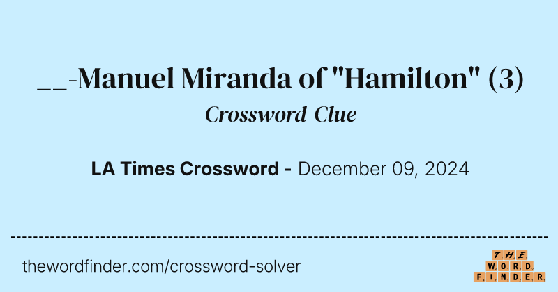 __-Manuel Miranda of "Hamilton" crossword clue image
