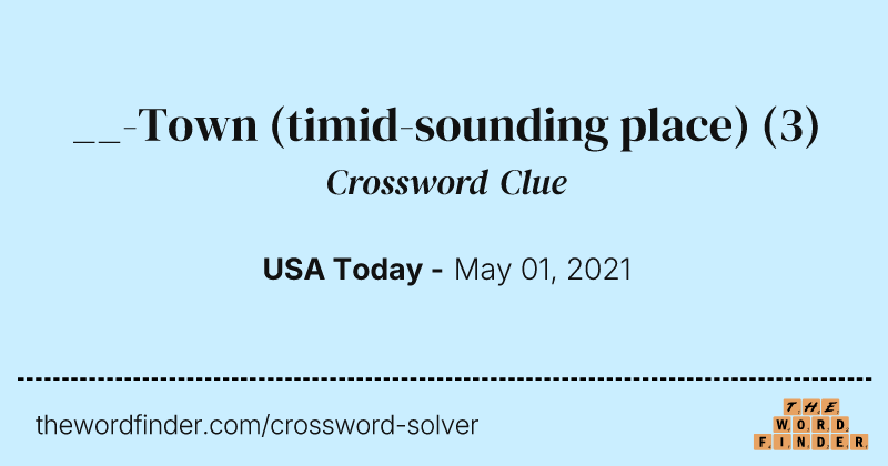 __-Town (timid-sounding place) crossword clue image
