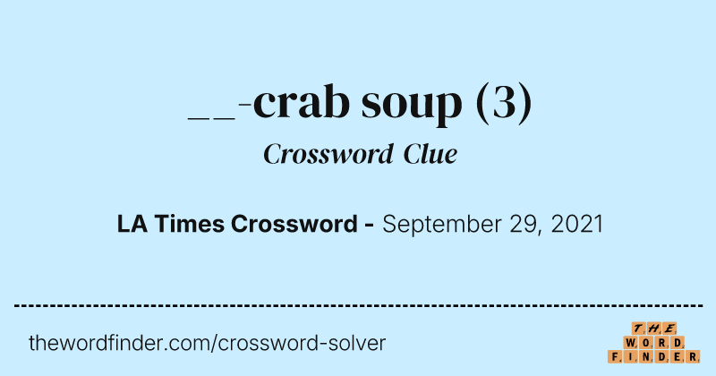 __-crab soup crossword clue image