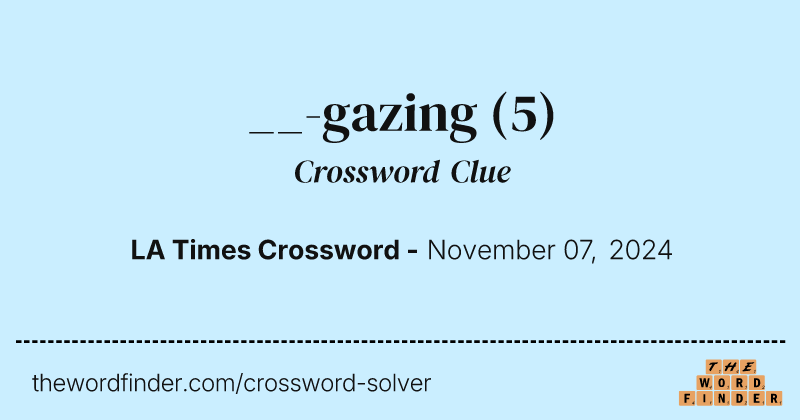 __-gazing crossword clue image