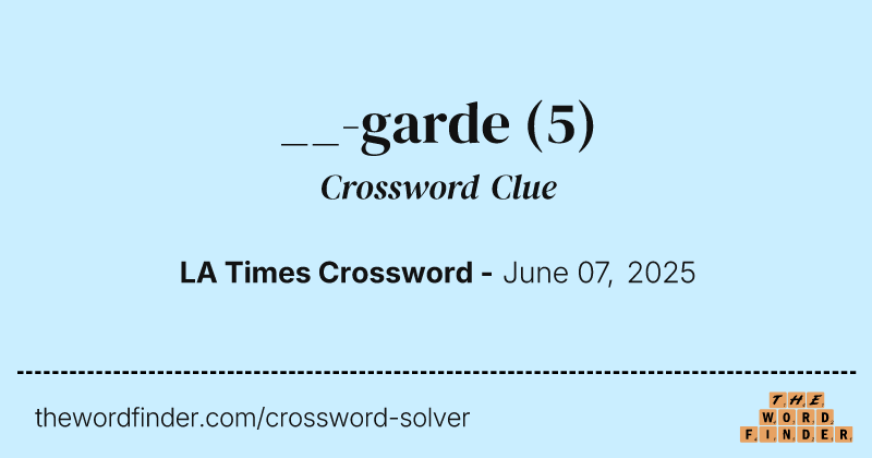 __-garde crossword clue image