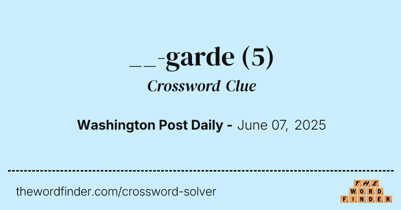 __-garde crossword clue image