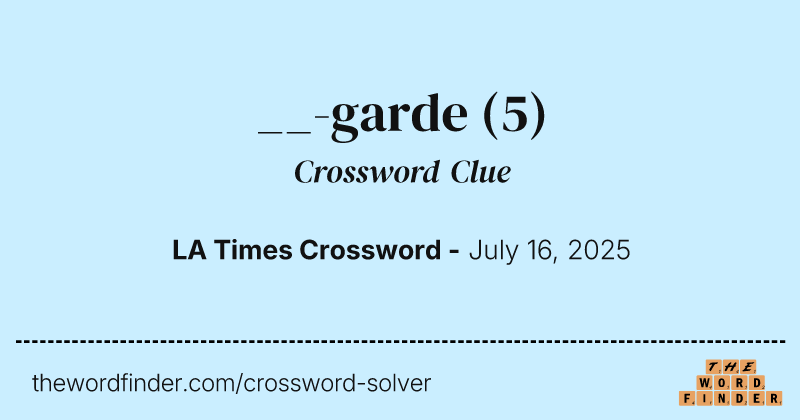 __-garde crossword clue image
