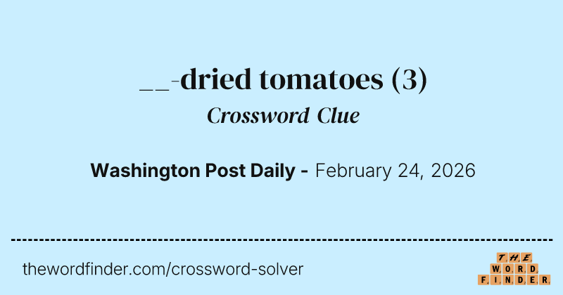 __-dried tomatoes crossword clue image