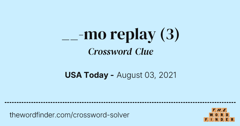 __-mo replay crossword clue image