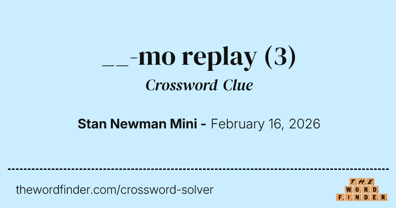 __-mo replay crossword clue image