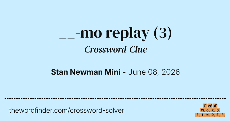 __-mo replay crossword clue image