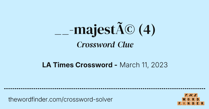 __-majesté crossword clue image