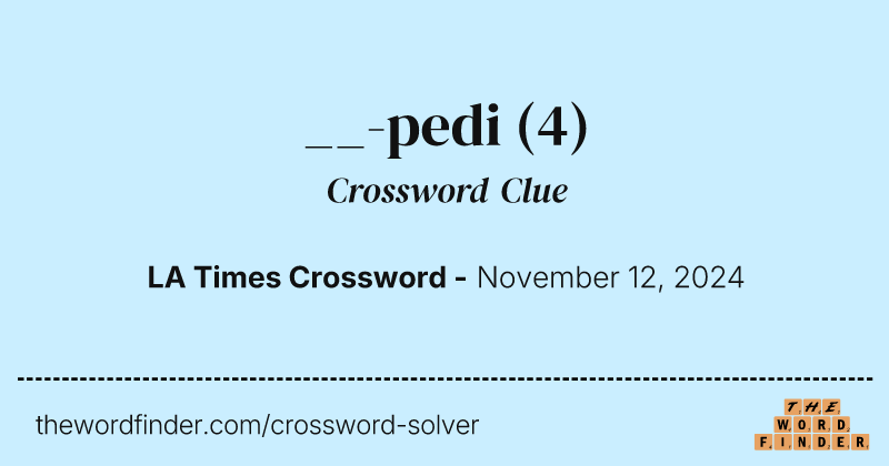 __-pedi crossword clue image