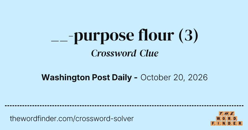 __-purpose flour crossword clue image