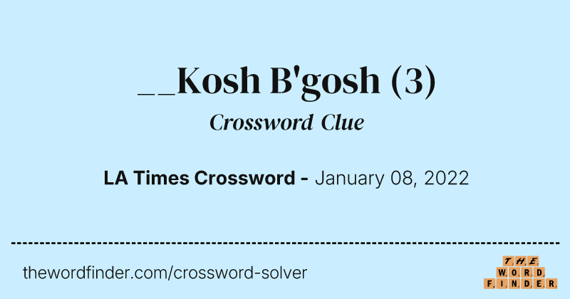 __Kosh B'gosh crossword clue image