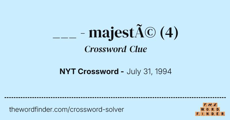 ___ - majesté crossword clue image