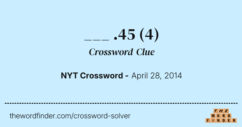 ___ .45 crossword clue image