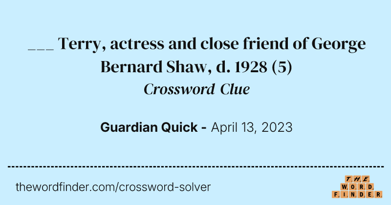 ___ Terry, actress and close friend of George Bernard Shaw, d. 1928 crossword clue image