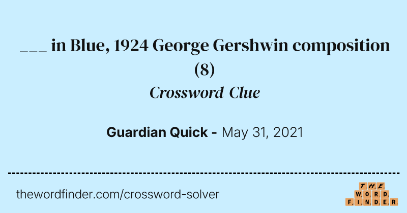 ___ in Blue, 1924 George Gershwin composition crossword clue image