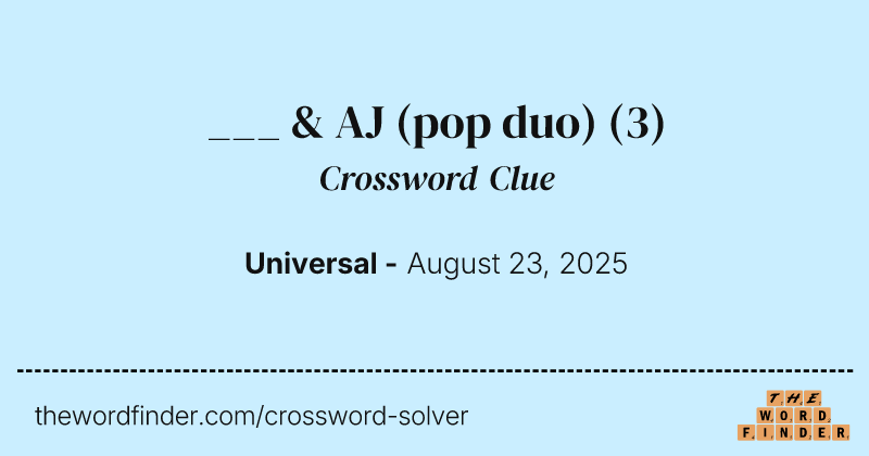 ___ & AJ (pop duo) crossword clue image
