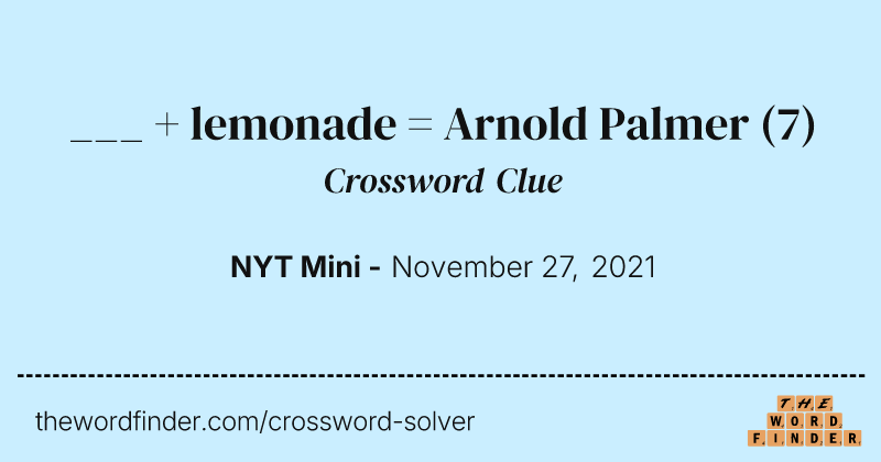 ___ + lemonade = Arnold Palmer crossword clue image