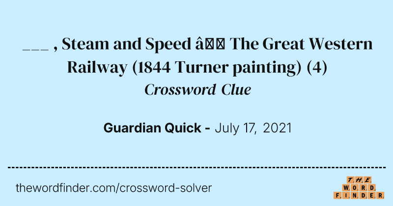 ___ , Steam and Speed — The Great Western Railway (1844 Turner painting) crossword clue image