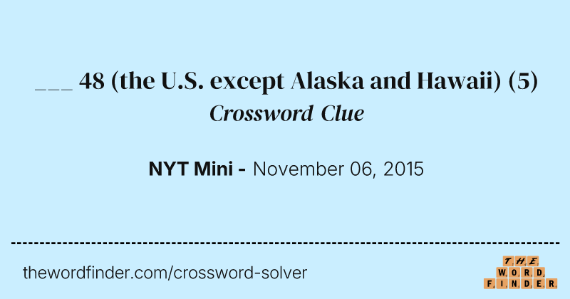 ___ 48 (the U.S. except Alaska and Hawaii) crossword clue image