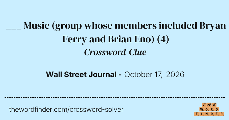 ___ Music (group whose members included Bryan Ferry and Brian Eno) crossword clue image
