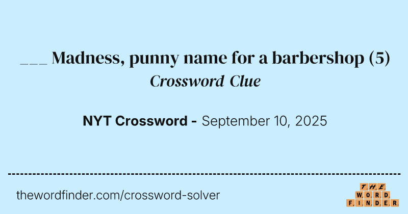 ___ Madness, punny name for a barbershop crossword clue image
