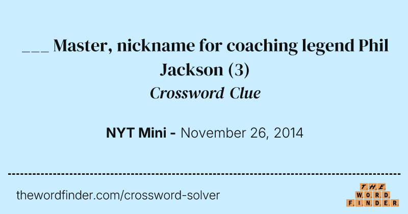 ___ Master, nickname for coaching legend Phil Jackson crossword clue image