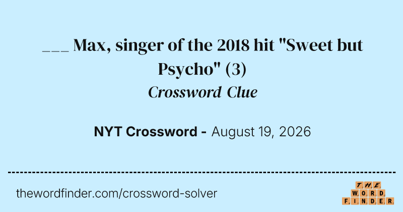 ___ Max, singer of the 2018 hit "Sweet but Psycho" crossword clue image