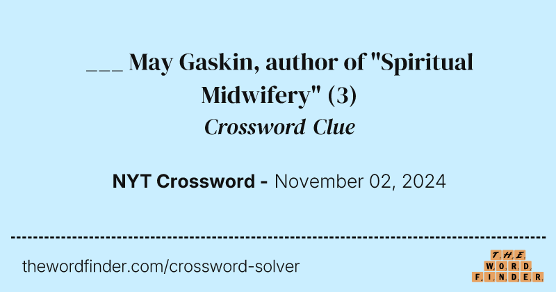___ May Gaskin, author of "Spiritual Midwifery" crossword clue image