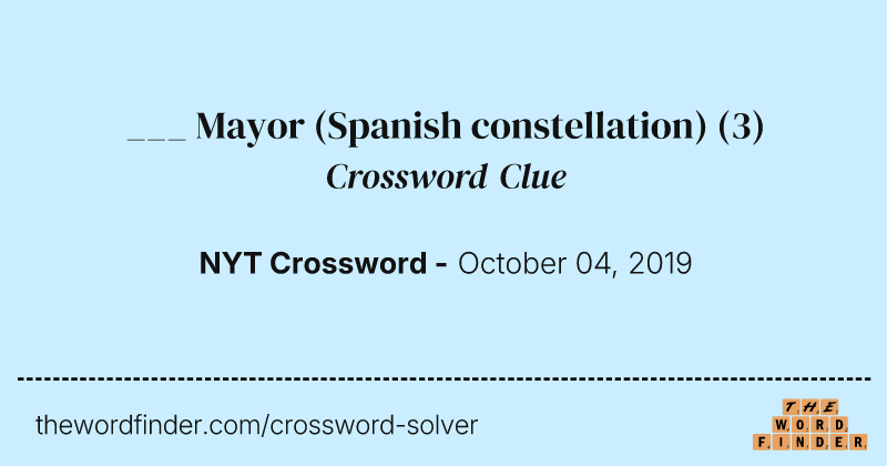 ___ Mayor (Spanish constellation) crossword clue image