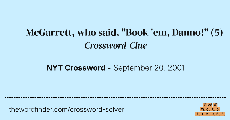 ___ McGarrett, who said, "Book 'em, Danno!" crossword clue image