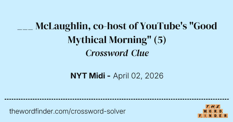 ___ McLaughlin, co-host of YouTube's "Good Mythical Morning" crossword clue image