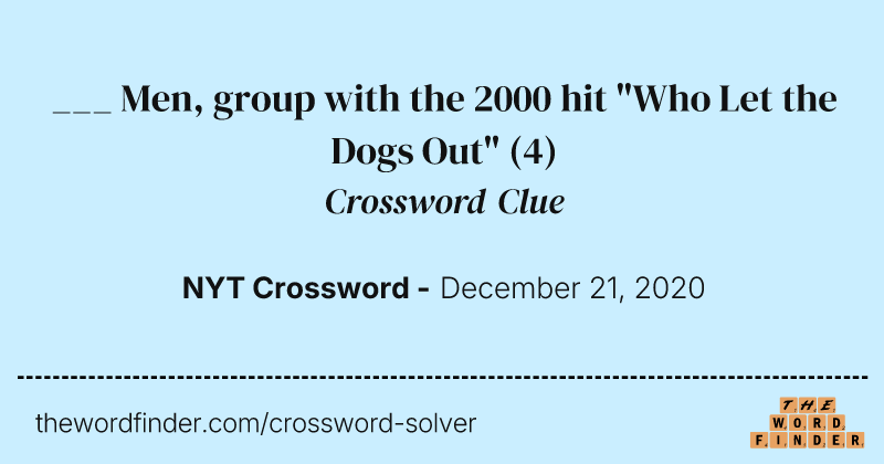 ___ Men, group with the 2000 hit "Who Let the Dogs Out" crossword clue image