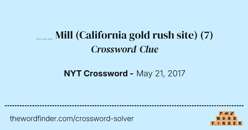 ___ Mill (California gold rush site) crossword clue image