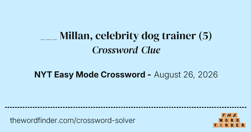 ___ Millan, celebrity dog trainer crossword clue image