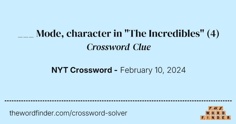 ___ Mode, character in "The Incredibles" crossword clue image
