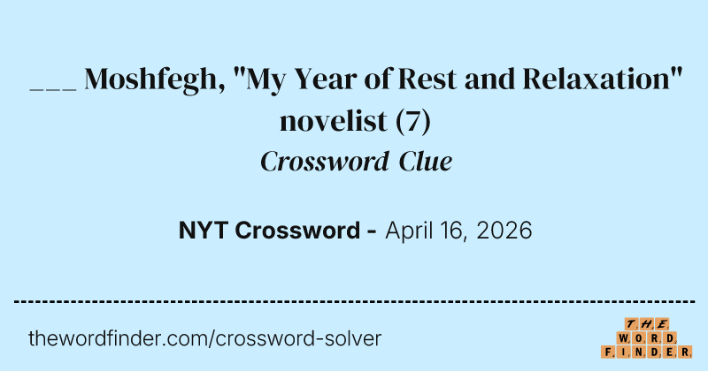 ___ Moshfegh, "My Year of Rest and Relaxation" novelist crossword clue image