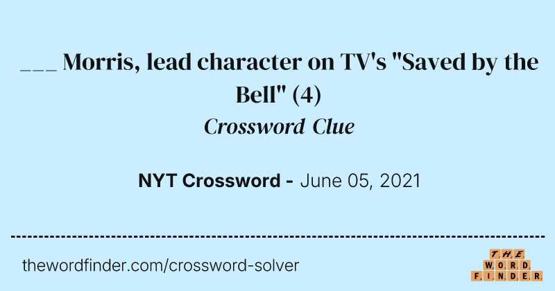 ___ Morris, lead character on TV's "Saved by the Bell" crossword clue image