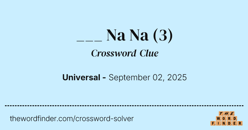 ___ Na Na crossword clue image